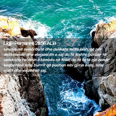 Picture 02 - Ligji i Përtërirë 28:56 ALB - Gruaja më zemërbutë dhe delikate midis jush, - Bible Verse Picture