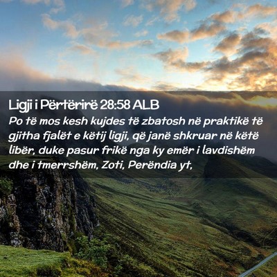 Picture 02 - Ligji i Përtërirë 28:58 ALB - Po të mos kesh kujdes të zbatosh në praktikë - Bible Verse Picture