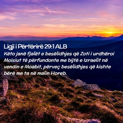 Picture 02 - Ligji i Përtërirë 29:1 ALB - Këto janë fjalët e besëlidhjes që Zoti i - Bible Verse Picture