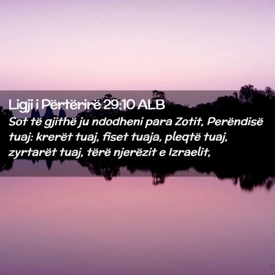 Picture 02 - Ligji i Përtërirë 29:10 ALB - Sot të gjithë ju ndodheni para Zotit, - Bible Verse Picture