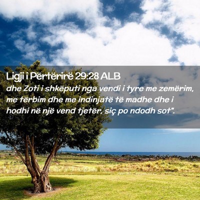 Picture 02 - Ligji i Përtërirë 29:28 ALB - dhe Zoti i shkëputi nga vendi i tyre me - Bible Verse Picture