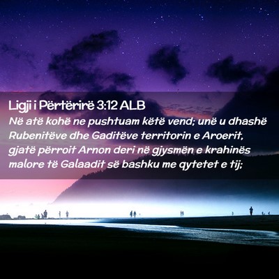 Picture 02 - Ligji i Përtërirë 3:12 ALB - Në atë kohë ne pushtuam këtë vend; unë u - Bible Verse Picture