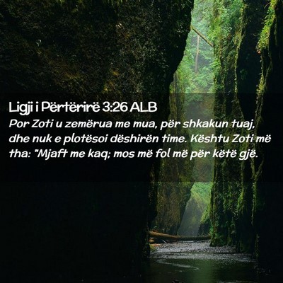 Picture 02 - Ligji i Përtërirë 3:26 ALB - Por Zoti u zemërua me mua, për shkakun tuaj, - Bible Verse Picture