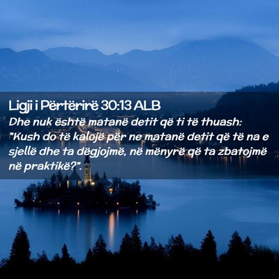 Picture 02 - Ligji i Përtërirë 30:13 ALB - Dhe nuk është matanë detit që ti të thuash: - Bible Verse Picture