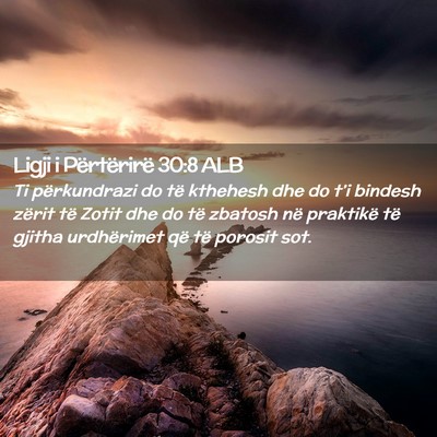 Picture 02 - Ligji i Përtërirë 30:8 ALB - Ti përkundrazi do të kthehesh dhe do t’i - Bible Verse Picture