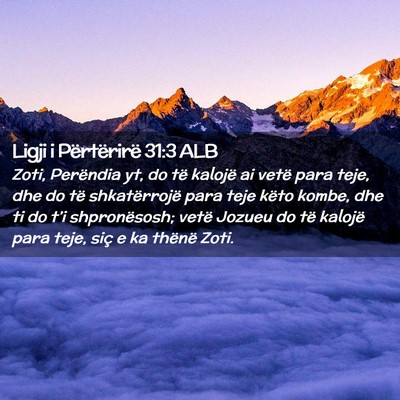 Picture 02 - Ligji i Përtërirë 31:3 ALB - Zoti, Perëndia yt, do të kalojë ai vetë para - Bible Verse Picture
