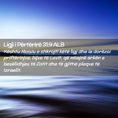 Picture 02 - Ligji i Përtërirë 31:9 ALB - Kështu Moisiu e shkrojti këtë ligj dhe ia - Bible Verse Picture