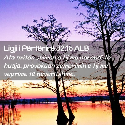 Picture 02 - Ligji i Përtërirë 32:16 ALB - Ata nxitën smirën e tij me perëndi të huaja, - Bible Verse Picture