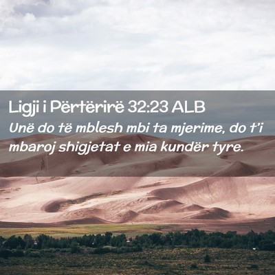 Picture 02 - Ligji i Përtërirë 32:23 ALB - Unë do të mblesh mbi ta mjerime, do t’i - Bible Verse Picture