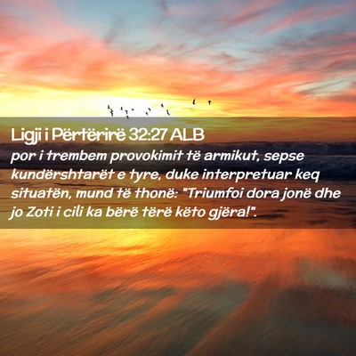 Picture 02 - Ligji i Përtërirë 32:27 ALB - por i trembem provokimit të armikut, sepse - Bible Verse Picture