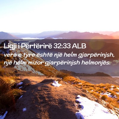 Picture 02 - Ligji i Përtërirë 32:33 ALB - vera e tyre është një helm gjarpërinjsh, një - Bible Verse Picture