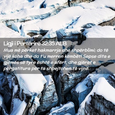 Picture 02 - Ligji i Përtërirë 32:35 ALB - Mua më përket hakmarrja dhe shpërblimi; do të - Bible Verse Picture