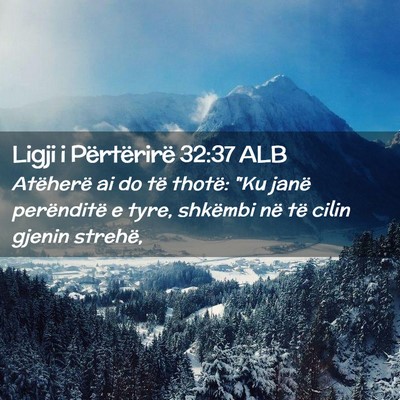 Picture 02 - Ligji i Përtërirë 32:37 ALB - Atëherë ai do të thotë: 