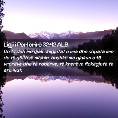 Picture 02 - Ligji i Përtërirë 32:42 ALB - Do t’i deh me gjak shigjetat e mia dhe shpata - Bible Verse Picture