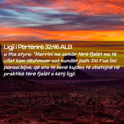 Picture 02 - Ligji i Përtërirë 32:46 ALB - u tha atyre: 