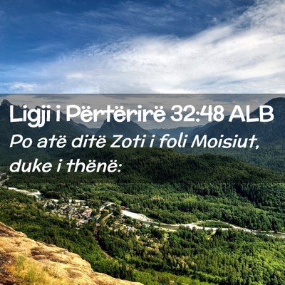 Picture 02 - Ligji i Përtërirë 32:48 ALB - Po atë ditë Zoti i foli Moisiut, duke i - Bible Verse Picture