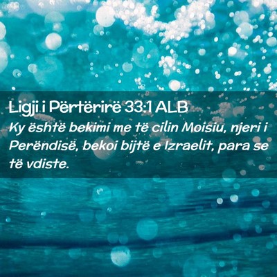 Picture 02 - Ligji i Përtërirë 33:1 ALB - Ky është bekimi me të cilin Moisiu, njeri i - Bible Verse Picture