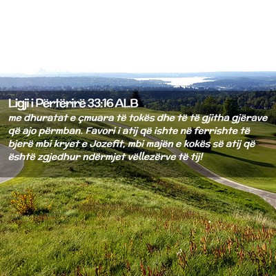 Picture 02 - Ligji i Përtërirë 33:16 ALB - me dhuratat e çmuara të tokës dhe të të - Bible Verse Picture