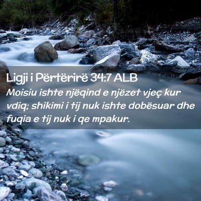 Picture 02 - Ligji i Përtërirë 34:7 ALB - Moisiu ishte njëqind e njëzet vjeç kur vdiq; - Bible Verse Picture