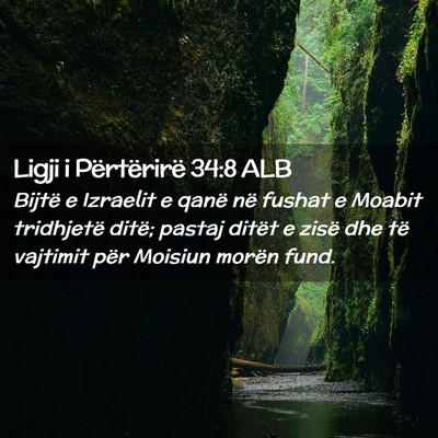 Picture 02 - Ligji i Përtërirë 34:8 ALB - Bijtë e Izraelit e qanë në fushat e Moabit - Bible Verse Picture