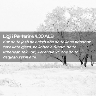 Picture 02 - Ligji i Përtërirë 4:30 ALB - Kur do të jesh në ankth dhe do të kenë - Bible Verse Picture