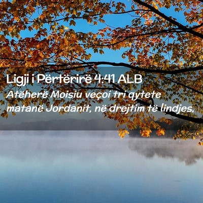 Picture 02 - Ligji i Përtërirë 4:41 ALB - Atëherë Moisiu veçoi tri qytete matanë - Bible Verse Picture