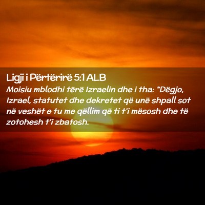 Picture 02 - Ligji i Përtërirë 5:1 ALB - Moisiu mblodhi tërë Izraelin dhe i tha: - Bible Verse Picture