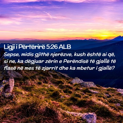 Picture 02 - Ligji i Përtërirë 5:26 ALB - Sepse, midis gjithë njerëzve, kush është ai - Bible Verse Picture