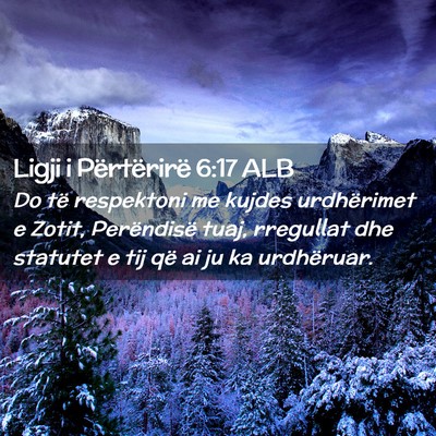 Picture 02 - Ligji i Përtërirë 6:17 ALB - Do të respektoni me kujdes urdhërimet e Zotit, - Bible Verse Picture