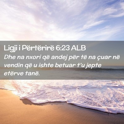 Picture 02 - Ligji i Përtërirë 6:23 ALB - Dhe na nxori që andej për të na çuar në - Bible Verse Picture