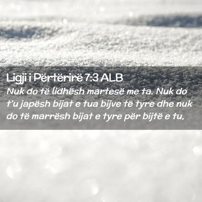 Picture 02 - Ligji i Përtërirë 7:3 ALB - Nuk do të lidhësh martesë me ta. Nuk do t’u - Bible Verse Picture