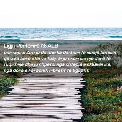 Picture 02 - Ligji i Përtërirë 7:8 ALB - por sepse Zoti ju do dhe ka dashuri të mbajë - Bible Verse Picture