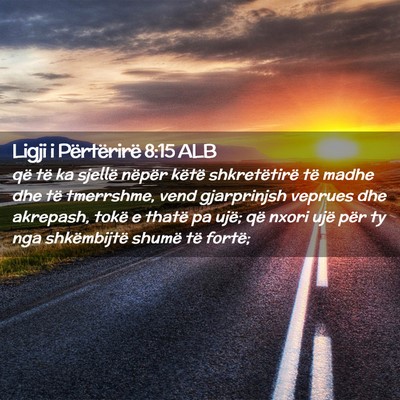 Picture 02 - Ligji i Përtërirë 8:15 ALB - që të ka sjellë nëpër këtë shkretëtirë - Bible Verse Picture