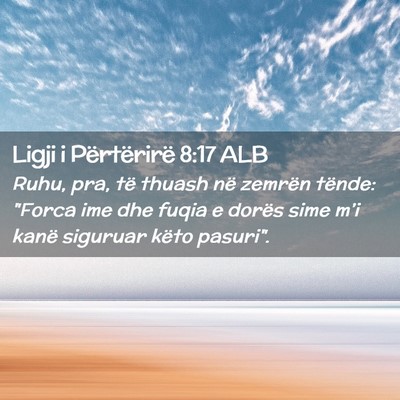 Picture 02 - Ligji i Përtërirë 8:17 ALB - Ruhu, pra, të thuash në zemrën tënde: 