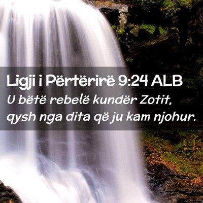 Picture 02 - Ligji i Përtërirë 9:24 ALB - U bëtë rebelë kundër Zotit, qysh nga dita që - Bible Verse Picture