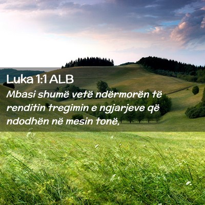 Picture 02 - Luka 1:1 ALB - Mbasi shumë vetë ndërmorën të renditin - Bible Verse Picture