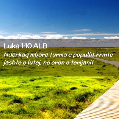 Picture 02 - Luka 1:10 ALB - Ndërkaq mbarë turma e popullit rrinte jashtë e - Bible Verse Picture