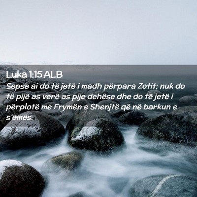 Picture 02 - Luka 1:15 ALB - Sepse ai do të jetë i madh përpara Zotit; nuk - Bible Verse Picture