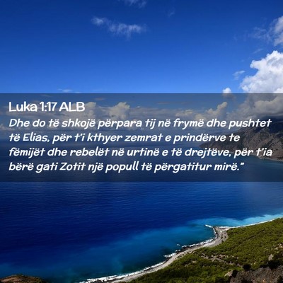 Picture 02 - Luka 1:17 ALB - Dhe do të shkojë përpara tij në frymë dhe - Bible Verse Picture