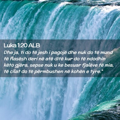 Picture 02 - Luka 1:20 ALB - Dhe ja, ti do të jesh i pagojë dhe nuk do të - Bible Verse Picture
