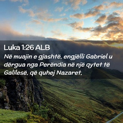 Picture 02 - Luka 1:26 ALB - Në muajin e gjashtë, engjëlli Gabriel u - Bible Verse Picture