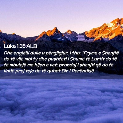 Picture 02 - Luka 1:35 ALB - Dhe engjëlli duke u përgjigjur, i tha: “Fryma - Bible Verse Picture