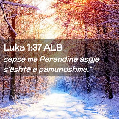Picture 02 - Luka 1:37 ALB - sepse me Perëndinë asgjë s’është e - Bible Verse Picture