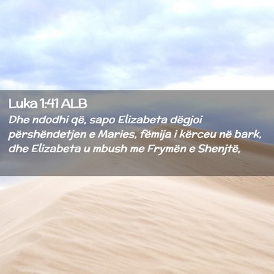 Picture 02 - Luka 1:41 ALB - Dhe ndodhi që, sapo Elizabeta dëgjoi - Bible Verse Picture