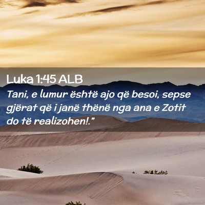 Picture 02 - Luka 1:45 ALB - Tani, e lumur është ajo që besoi, sepse - Bible Verse Picture