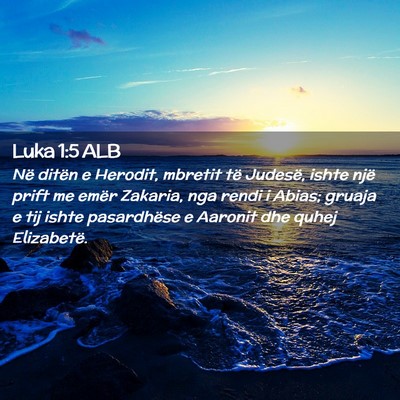 Picture 02 - Luka 1:5 ALB - Në ditën e Herodit, mbretit të Judesë, ishte - Bible Verse Picture