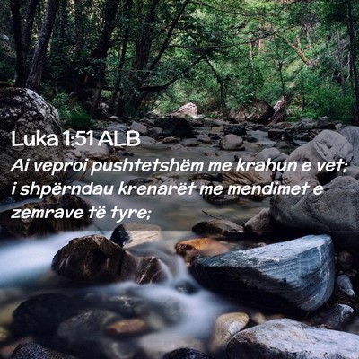 Picture 02 - Luka 1:51 ALB - Ai veproi pushtetshëm me krahun e vet; i - Bible Verse Picture