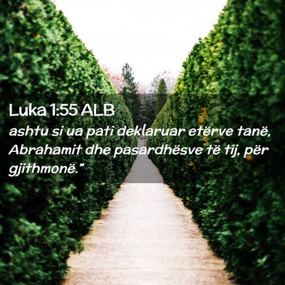 Picture 02 - Luka 1:55 ALB - ashtu si ua pati deklaruar etërve tanë, - Bible Verse Picture