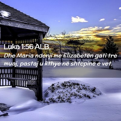 Picture 02 - Luka 1:56 ALB - Dhe Maria ndenji me Elizabetën gati tre muaj, - Bible Verse Picture