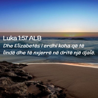 Picture 02 - Luka 1:57 ALB - Dhe Elizabetës i erdhi koha që të lindë dhe - Bible Verse Picture